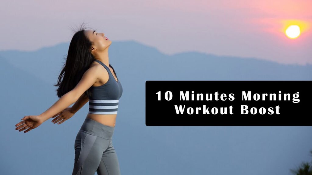 10-Minute Morning Workouts That Boost Your Mood and Energy All Day Long